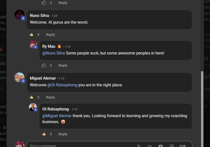 A new member being welcomed on the Build Market Close Skool. Nuno Silva: Welcome. AI gurus are the worst. Ry Mac replies: Some people suck, but some awesome peoples in here! Then Miguel Alemar: Welcome Ot Ratsaphong you are in the right place. Ot Ratsaphong replies: thank you. Looking forward to learning and growing my coaching business.