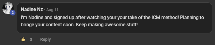 Nadine Nz commenting on the Build Market Close Skool on the post Introduce Yourself Below (Please & Thank You): I'm Nadine and signed up after watching your your take of the ICM method! Planning to bringe your content soon. Keep making awesome stuff!