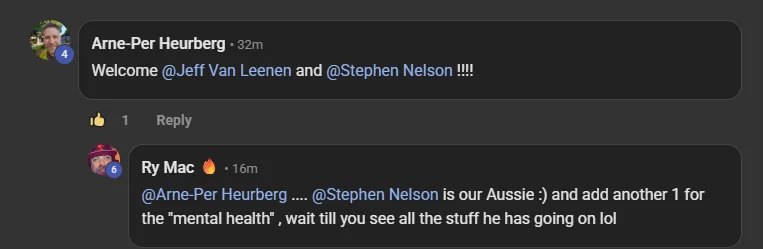 Arne-Per Heurberg, who goes by Per, welcoming the 2 newest VIP members on the Build Market Close Skool: Welcome Jeff Van Leenen and Stephen Nelson!!!! Ry Mac replies: Arne-Per Heurberg, Stephen Nelson is our Aussie and add another 1 for the mental health, wait till you see all the stuff he has going on lol