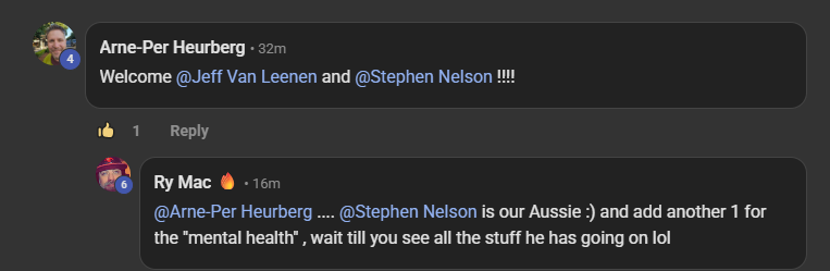Arne-Per Heurberg, who goes by Per, welcoming the 2 newest VIP members on the Build Market Close Skool: Welcome Jeff Van Leenen and Stephen Nelson!!!! Ry Mac replies: Arne-Per Heurberg, Stephen Nelson is our Aussie and add another 1 for the mental health, wait till you see all the stuff he has going on lol