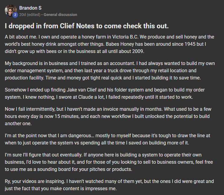 Brandon S posting on the Build Market Close Skool titled I dropped in from Clief Notes to come check this out.: A bit about me. I own and operate a honey farm in Victoria B.C. We produce and sell honey and the world’s best honey drink amongst other things. Babes Honey has been around since 1945 but I didn’t grow up with bees or in the business at all until about 2009. My background is in business and I trained as an accountant. I had always wanted to build my own order management system, and then last year a truck drove throug