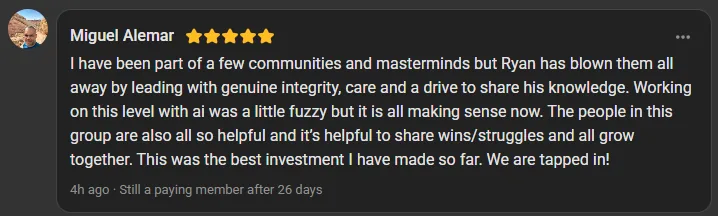 Miguel Alemar, 5 star review on the Build Market Close Skool, still a paying member after 26 days: Ryan has blown other communities and masterminds away by leading with genuine integrity, care and a drive to share his knowledge. This was the best investment I have made so far. We are tapped in!