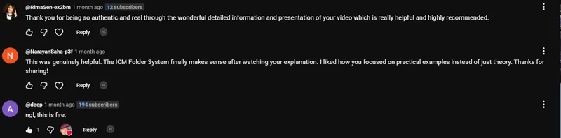 Comments on the ICM video. RimaSen: Thank you for being so authentic and real through the wonderful detailed information and presentation of your video which is really helpful and highly recommended. NarayanSaha: This was genuinely helpful. The ICM Folder System finally makes sense after watching your explanation. I liked how you focused on practical examples instead of just theory. deep: ngl, this is fire.